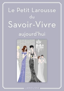 Petit Larousse du Savoir-Vivre - aujourd'hui