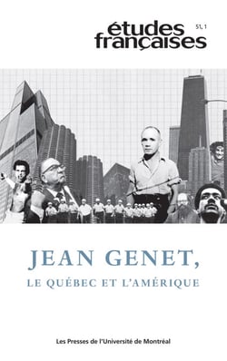Études françaises. Volume 51, numéro 1, 2015 - Jean Genet, le Québec et l’Amérique