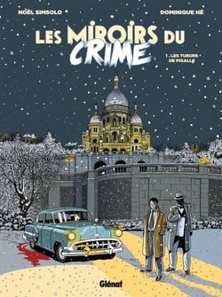 Les Miroirs du Crime - Tome 01 - Les Tueurs de Pigalle