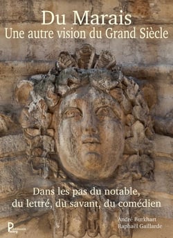Du Marais une autre vision du Grand Siècle - Dans les pas du notable, du lettré, du savant, du comédien