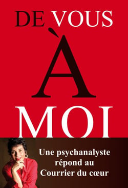 De vous à moi - Une psychanalyste répond au Courrier du coeur