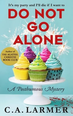 Do Not Go Alone (A Posthumous Mystery) - The Posthumous Mysteries, #1