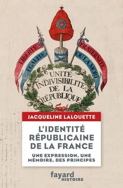 L'identité républicaine de la France - Un expression, une mémoire, des principes