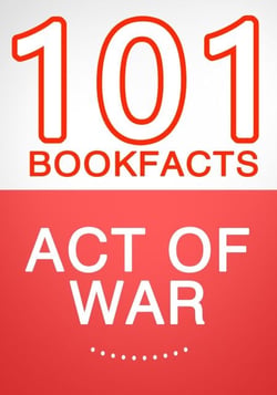 Act of War - 101 Amazing Facts You Didn't Know - 101BookFacts.com