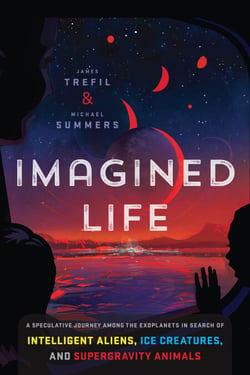 Imagined Life - A Speculative Scientific Journey among the Exoplanets in Search of Intelligent Aliens, Ice Creatures, and Supergravity Animals