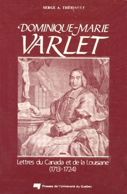 Dominique-Marie Varlet - Lettres du Canada et de la Louisiane (1713-1724)