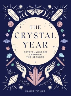 The Crystal Year - Crystal Wisdom Through the Seasons