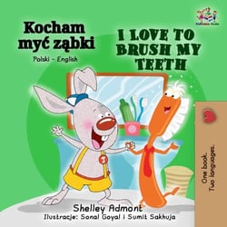 Kocham myc zabki I Love to Brush My Teeth - Polish English Bilingual Collection
