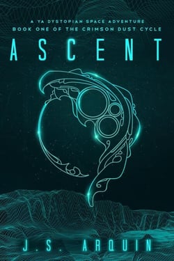 Ascent: A YA Dystopian Space Adventure - The Crimson Dust Cycle, #1