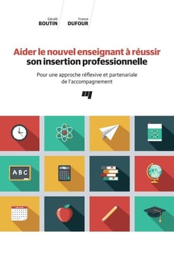 Aider le nouvel enseignant à réussir son insertion professionnelle - Pour une approche réflexive et partenariale de l'accompagnement