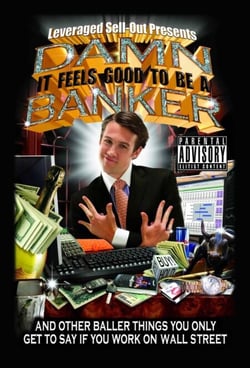 Damn, It Feels Good to Be a Banker - And Other Baller Things You Only Get to Say If You Work on Wall Street