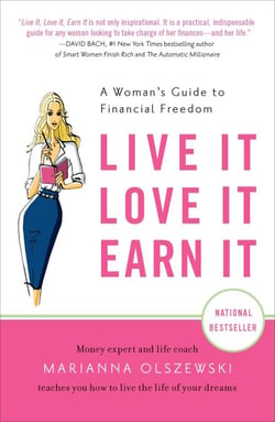 Live It, Love It, Earn It - A Woman's Guide to Financial Freedom