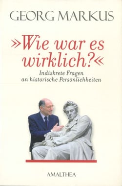 "Wie war es wirklich?" - Indiskrete Fragen an historische Persönlichkeiten