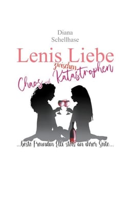 Lenis Liebe zwischen Chaos und Katastrophen - ... beste Freundin Elli stets an ihrer Seite ...