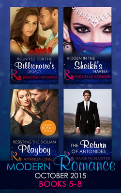 Modern Romance October 2015 Books 5-8 - Reunited for the Billionaire's Legacy / Hidden in the Sheikh's Harem / Resisting the Sicilian Playboy / The Return of Antonides