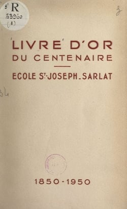 Livre d'or du centenaire de l'école Saint-Joseph de Sarlat, 1850-1950 (1)