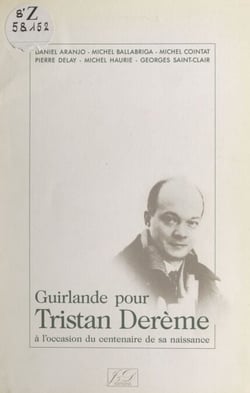 Guirlande pour Tristan Derème - À l'occasion du centenaire de sa naissance
