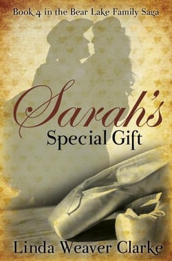 Sarah’s Special Gift - A Family Saga in Bear Lake, Idaho, #4