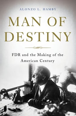 Man of Destiny - FDR and the Making of the American Century
