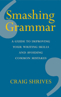Smashing Grammar - A guide to improving your writing skills and avoiding common mistakes