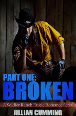 Broken: A Soldier Ranch Erotic Romance Part One