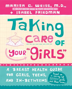 Taking Care of Your Girls - A Breast Health Guide for Girls, Teens, and In-Betweens