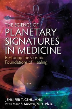 The Science of Planetary Signatures in Medicine - Restoring the Cosmic Foundations of Healing