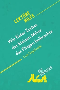 Wie Kater Zorbas der kleinen Möwe das Fliegen beibrachte von Luis Sepúlveda (Lektürehilfe) - Detaillierte Zusammenfassung, Personenanalyse und Interpretation