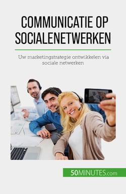 Communicatie op sociale netwerken - Uw marketingstrategie ontwikkelen via sociale netwerken