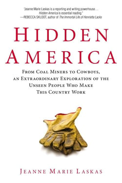 Hidden America - From Coal Miners to Cowboys, an Extraordinary Exploration of the Unseen People Who Make This Country Work