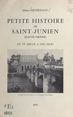 Petite histoire de Saint-Junien (Haute-Vienne) - Du VIe siècle à nos jours