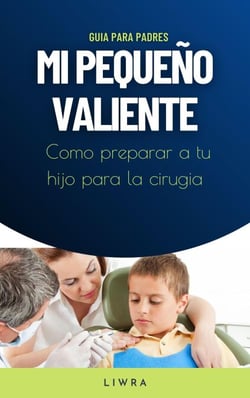mi pequeño valiente - Como preparar a tu hijo para la cirugia