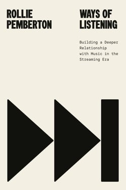 Ways of Listening - Building a Deeper Relationship with Music in the Streaming Era