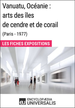 Vanuatu, Océanie: arts des îles de cendre et de corail (Paris - 1977) - Les Fiches Exposition d'Universalis