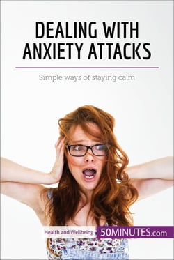 Dealing with Anxiety Attacks - Simple ways of staying calm