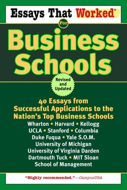 Essays That Worked for Business Schools (Revised) - 40 Essays from Successful Applications to the Nation's Top Business Schools