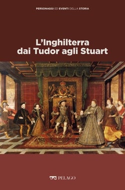 L’Inghilterra dai Tudor agli Stuart