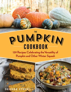The Pumpkin Cookbook, 2nd Edition - 139 Recipes Celebrating the Versatility of Pumpkin and Other Winter Squash
