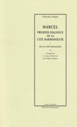 Marcel, premier dialogue de la cité harmonieuse - précédé de L'Utopie blanche