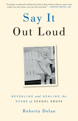 Say It Out Loud - Revealing and Healing the Scars of Sexual Abuse