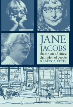 Jane Jacobs - Champion of Cities, Champion of People