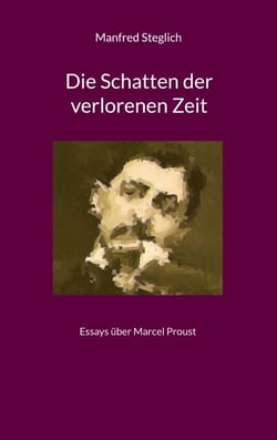 Die Schatten der verlorenen Zeit - Essays über Marcel Proust