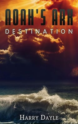 Noah’s Ark: Destination - Noah's Ark, #5