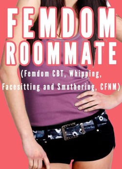 femdom-roommate-femdom-cbt-whipping-facesitting-and-smothering-cfnm