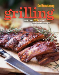 Good Housekeeping Grilling - More than 275 Perfect Year-Round Recipes