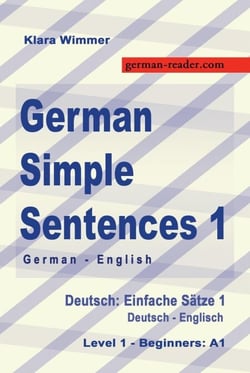 German Simple Sentences 1, German/English, Level 1 - Beginners: A1 (Textbook) - German Reader, #3