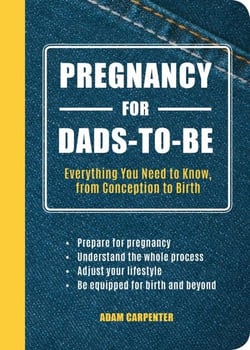 Pregnancy for Dads-to-Be - Everything You Need to Know, from Conception to Birth