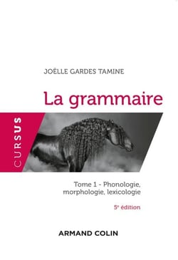La grammaire T1 - 5e éd. - Phonologie, morphologie, lexicologie