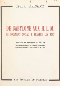 De Babylone aux H.L.M. - Le logement social à travers les âges