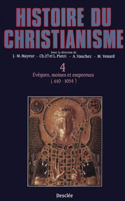 Évêques, moines et empereurs (610-1054) - Histoire du christianisme T.4